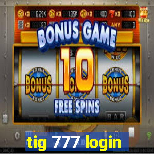 tig 777 login